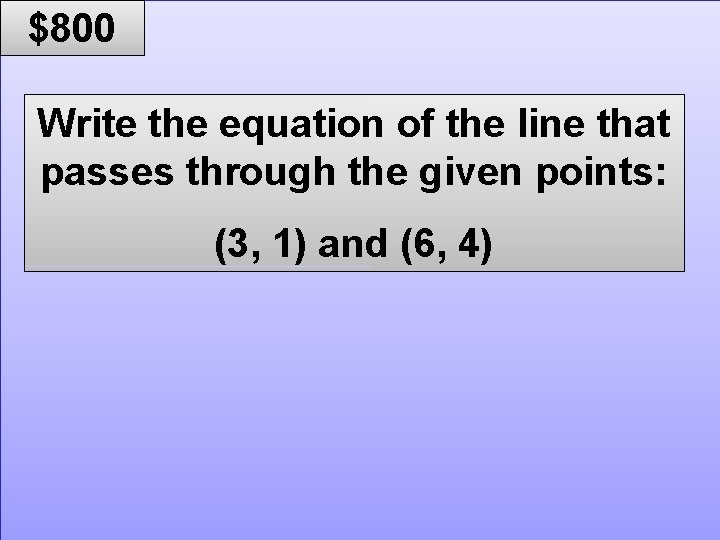 © Mark E. Damon - All Rights Reserved $800 Write the equation of the
