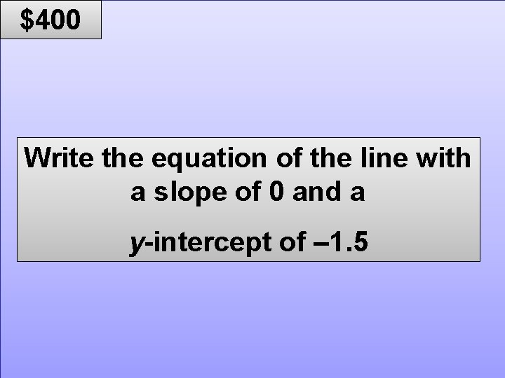 © Mark E. Damon - All Rights Reserved $400 Write the equation of the