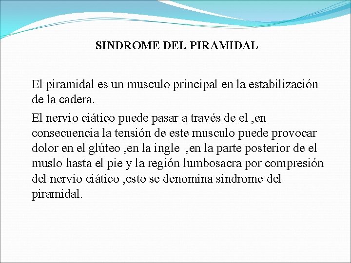 SINDROME DEL PIRAMIDAL El piramidal es un musculo principal en la estabilización de la