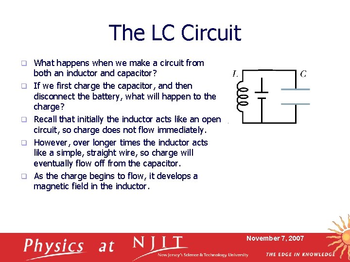 The LC Circuit q q q What happens when we make a circuit from