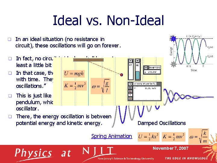 Ideal vs. Non-Ideal q In an ideal situation (no resistance in circuit), these oscillations