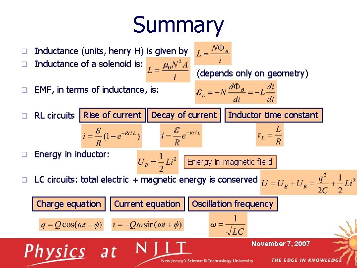 Summary Inductance (units, henry H) is given by q Inductance of a solenoid is: