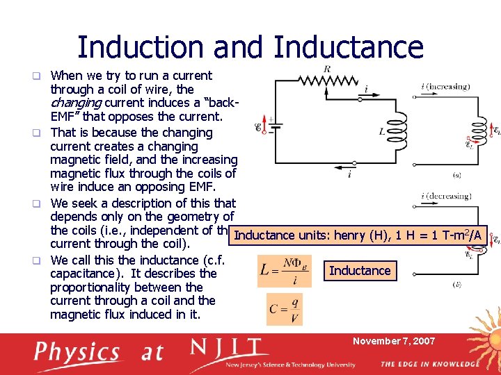 Induction and Inductance When we try to run a current through a coil of