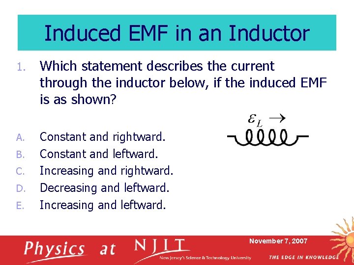 Induced EMF in an Inductor 1. Which statement describes the current through the inductor