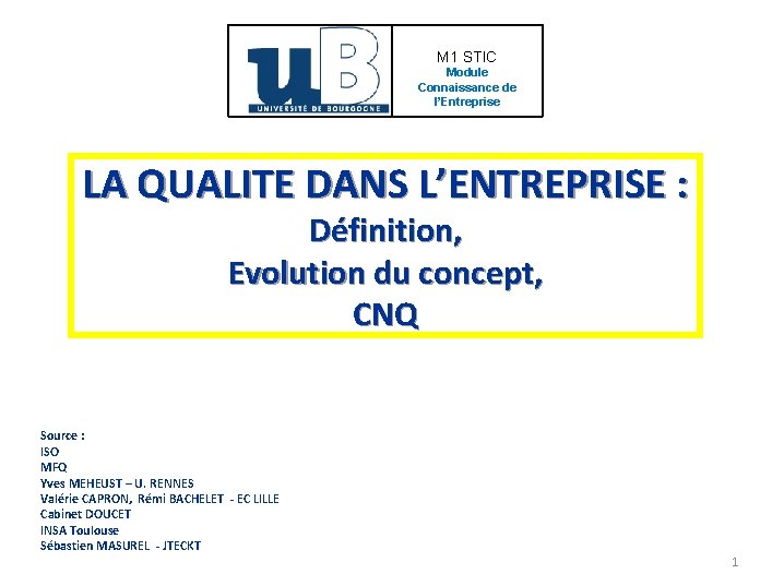 M 1 STIC Module Connaissance de l’Entreprise LA QUALITE DANS L’ENTREPRISE : Définition, Evolution