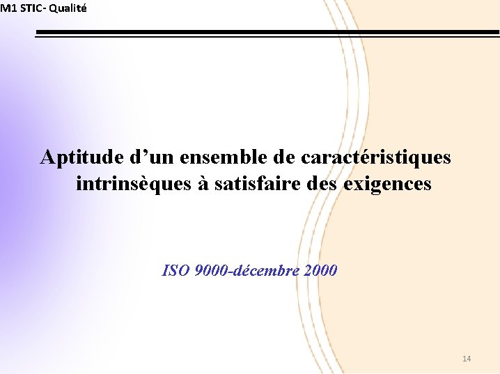M 1 STIC- Qualité Aptitude d’un ensemble de caractéristiques intrinsèques à satisfaire des exigences
