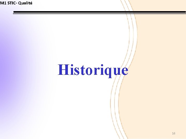 M 1 STIC- Qualité Historique 16 