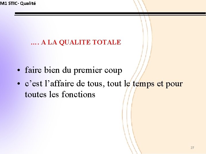 M 1 STIC- Qualité …. A LA QUALITE TOTALE • faire bien du premier