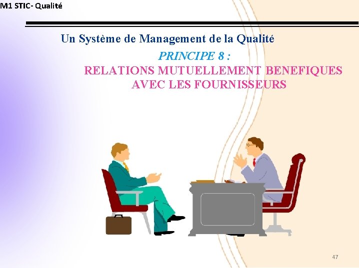M 1 STIC- Qualité Un Système de Management de la Qualité PRINCIPE 8 :