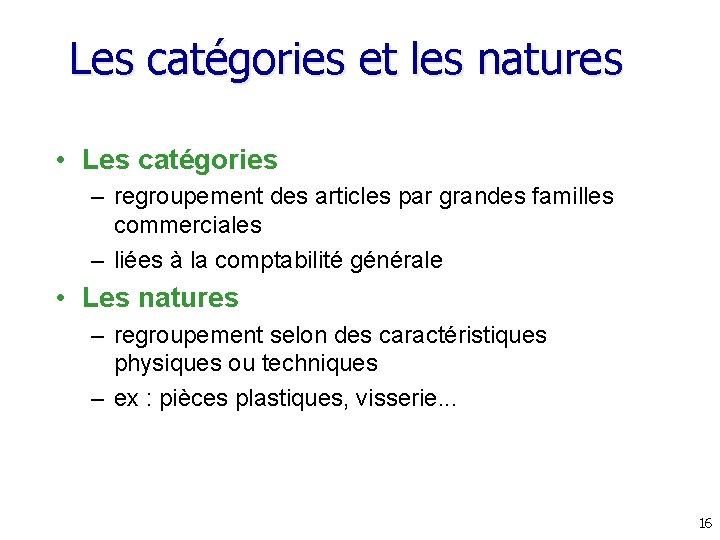 Les catégories et les natures • Les catégories – regroupement des articles par grandes