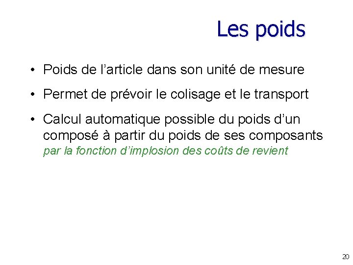 Les poids • Poids de l’article dans son unité de mesure • Permet de