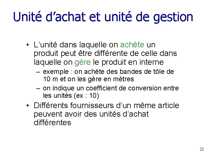 Unité d’achat et unité de gestion • L’unité dans laquelle on achète un produit