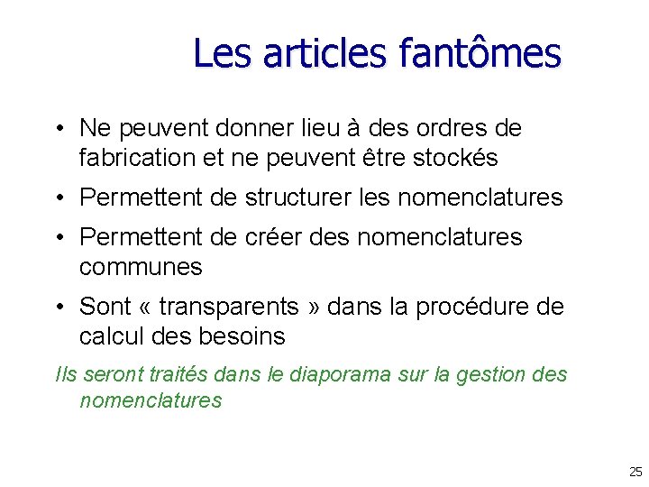 Les articles fantômes • Ne peuvent donner lieu à des ordres de fabrication et