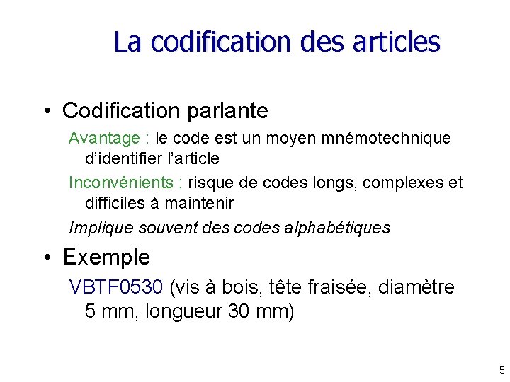 La codification des articles • Codification parlante Avantage : le code est un moyen