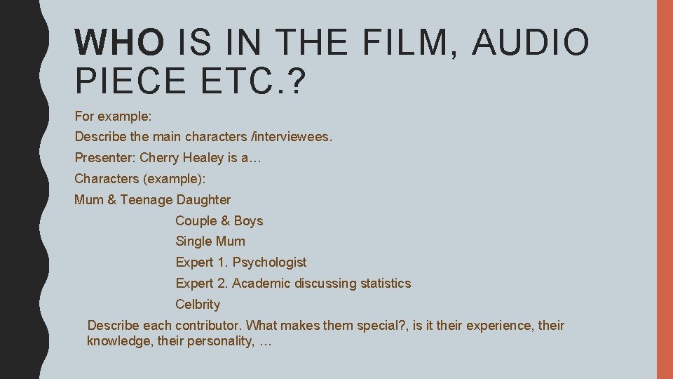 WHO IS IN THE FILM, AUDIO PIECE ETC. ? For example: Describe the main