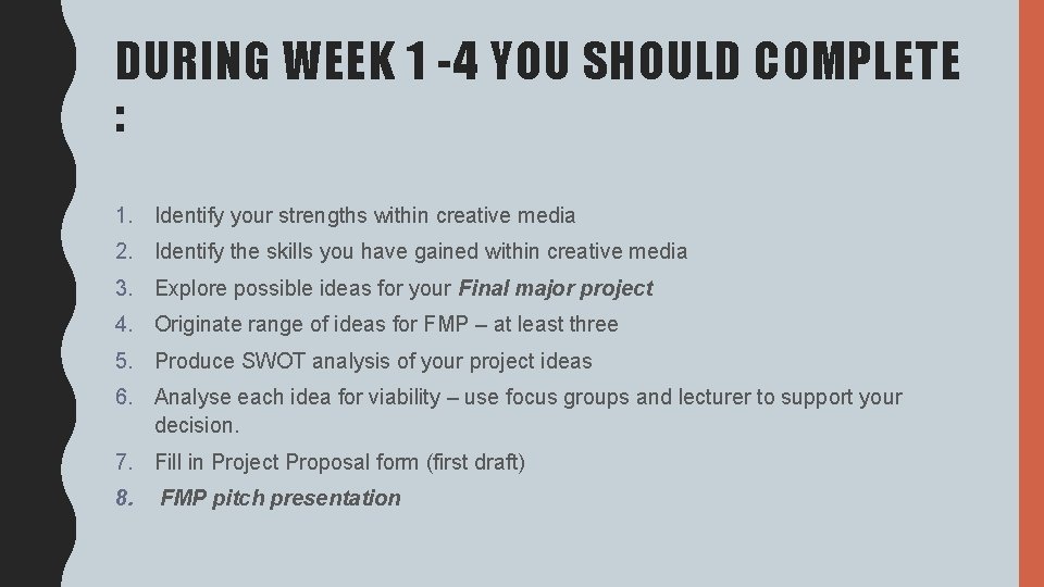 DURING WEEK 1 -4 YOU SHOULD COMPLETE : 1. Identify your strengths within creative