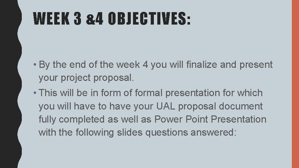 WEEK 3 &4 OBJECTIVES: • By the end of the week 4 you will