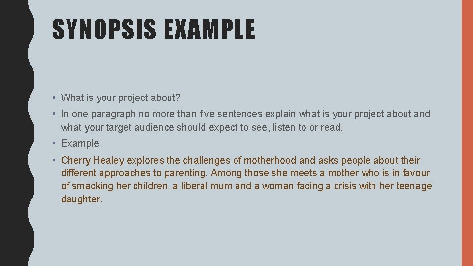 SYNOPSIS EXAMPLE • What is your project about? • In one paragraph no more