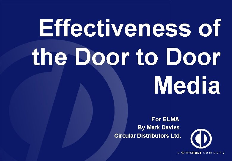 Effectiveness of the Door to Door Media For ELMA By Mark Davies Circular Distributors