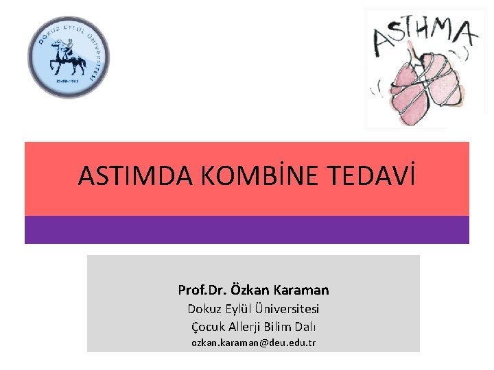 ASTIMDA KOMBİNE TEDAVİ Prof. Dr. Özkan Karaman Dokuz Eylül Üniversitesi Çocuk Allerji Bilim Dalı