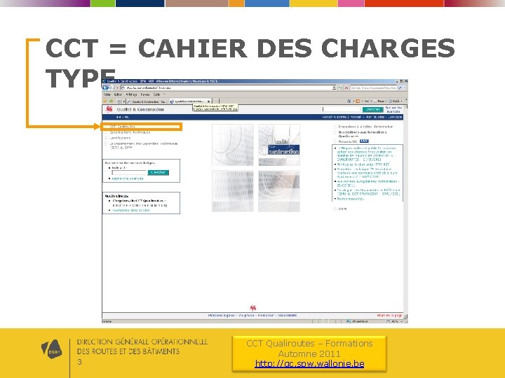CCT = CAHIER DES CHARGES TYPE 3 CCT Qualiroutes – Formations Automne 2011 http: