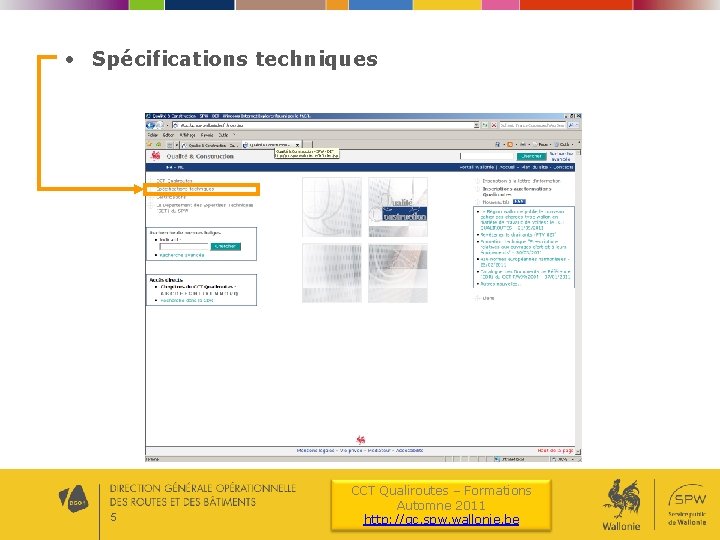  • Spécifications techniques 5 CCT Qualiroutes – Formations Automne 2011 http: //qc. spw.
