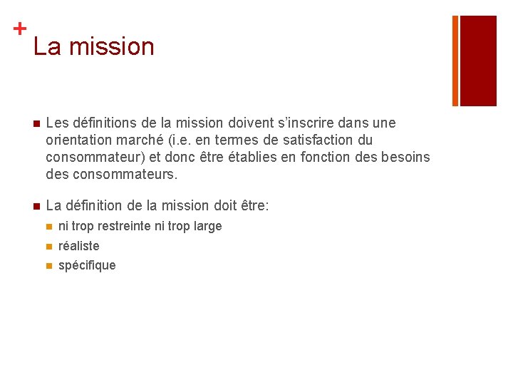 + La mission n Les définitions de la mission doivent s’inscrire dans une orientation