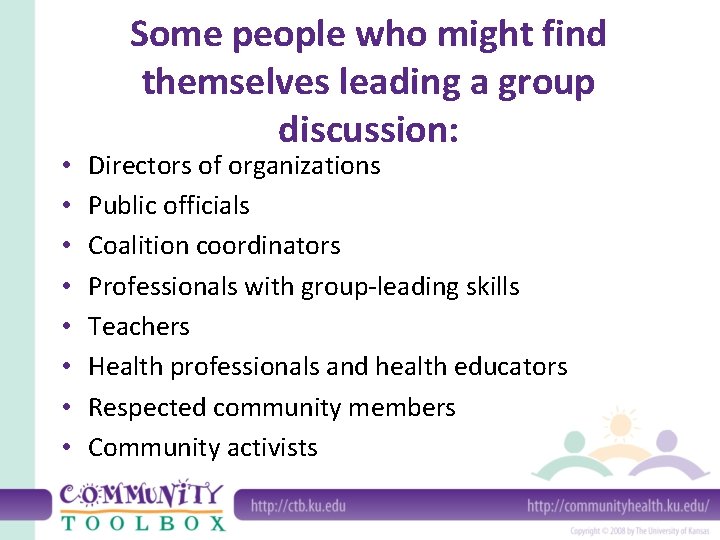  • • Some people who might find themselves leading a group discussion: Directors