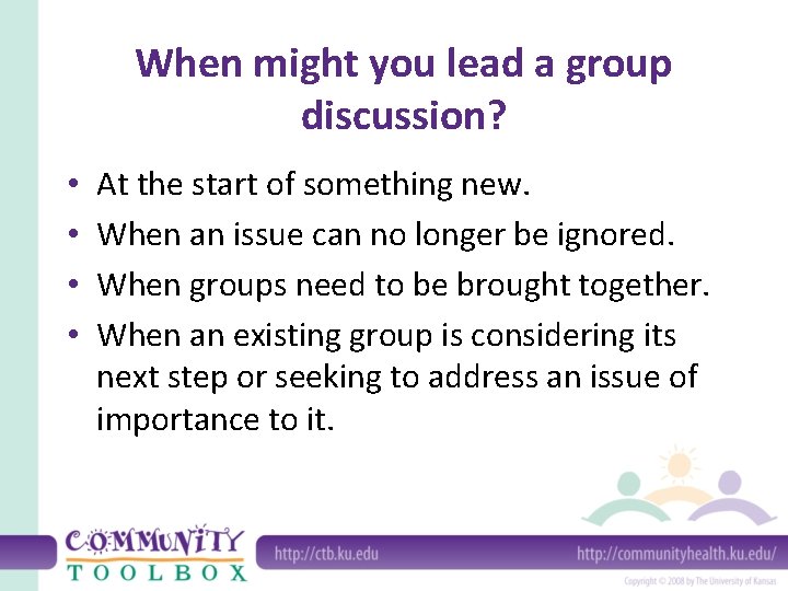 When might you lead a group discussion? • • At the start of something