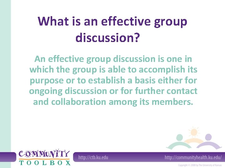 What is an effective group discussion? An effective group discussion is one in which