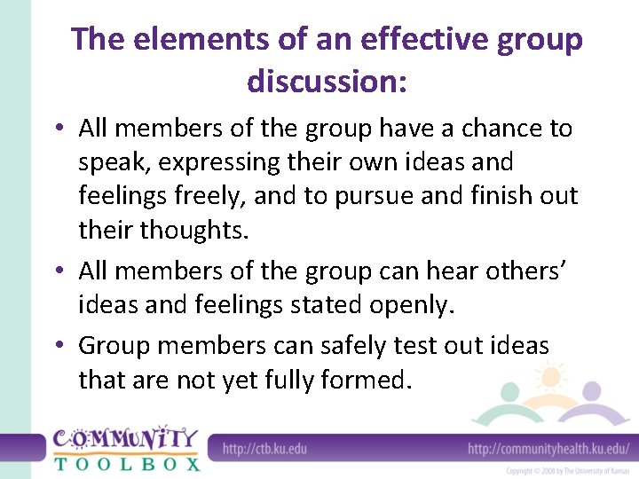 The elements of an effective group discussion: • All members of the group have