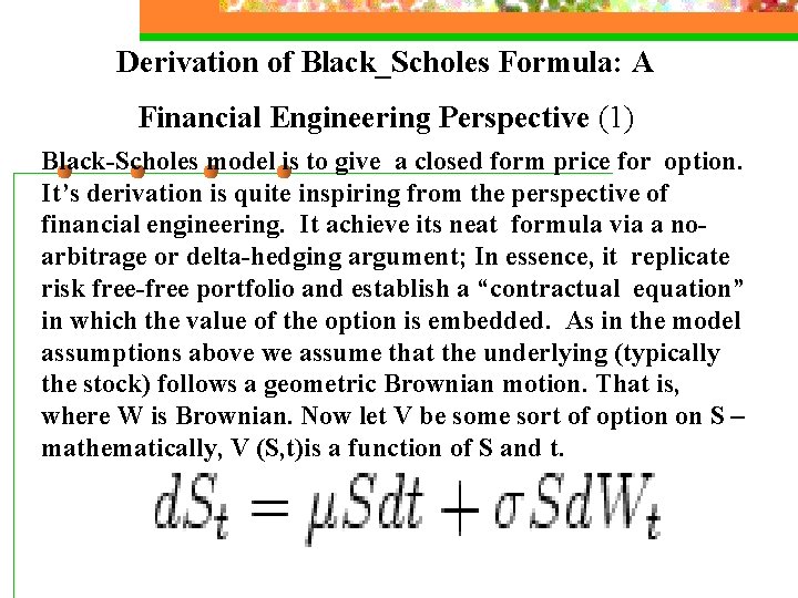 Derivation of Black_Scholes Formula: A Financial Engineering Perspective (1) Black-Scholes model is to give