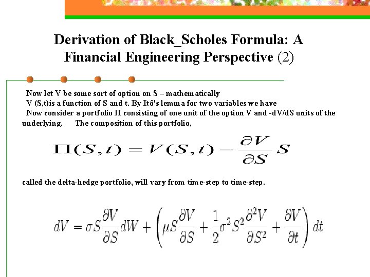 Derivation of Black_Scholes Formula: A Financial Engineering Perspective (2) Now let V be some