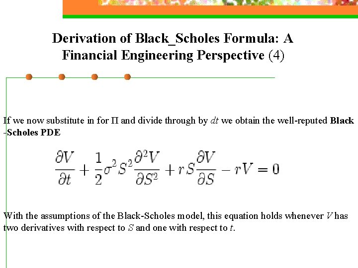 Derivation of Black_Scholes Formula: A Financial Engineering Perspective (4) If we now substitute in