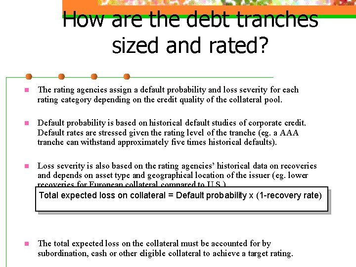 How are the debt tranches sized and rated? n The rating agencies assign a