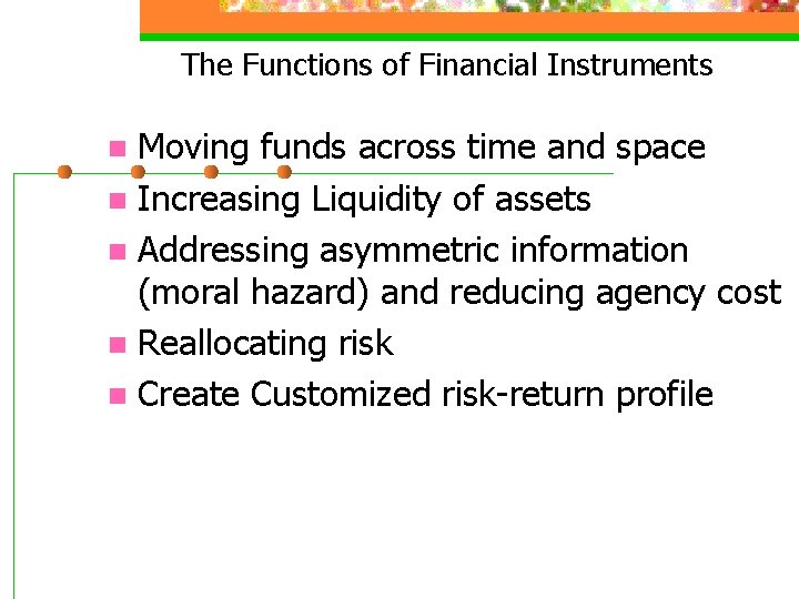 The Functions of Financial Instruments Moving funds across time and space n Increasing Liquidity
