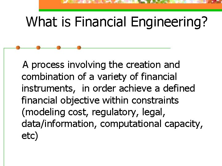 What is Financial Engineering? A process involving the creation and combination of a variety