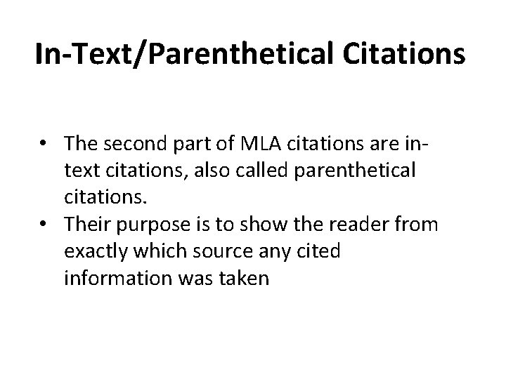 In-Text/Parenthetical Citations • The second part of MLA citations are intext citations, also called