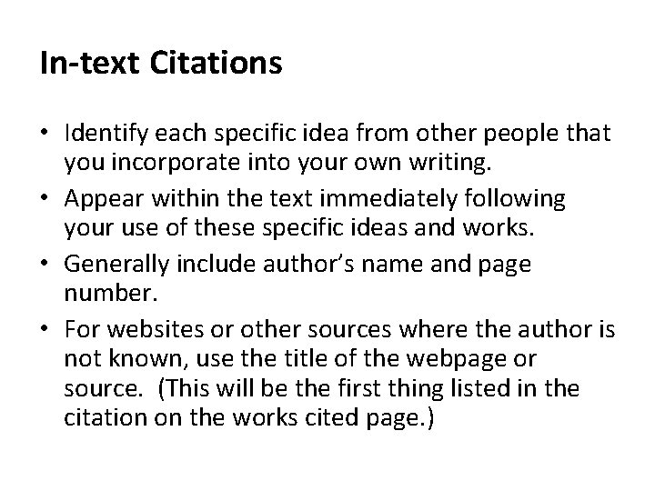 In-text Citations • Identify each specific idea from other people that you incorporate into