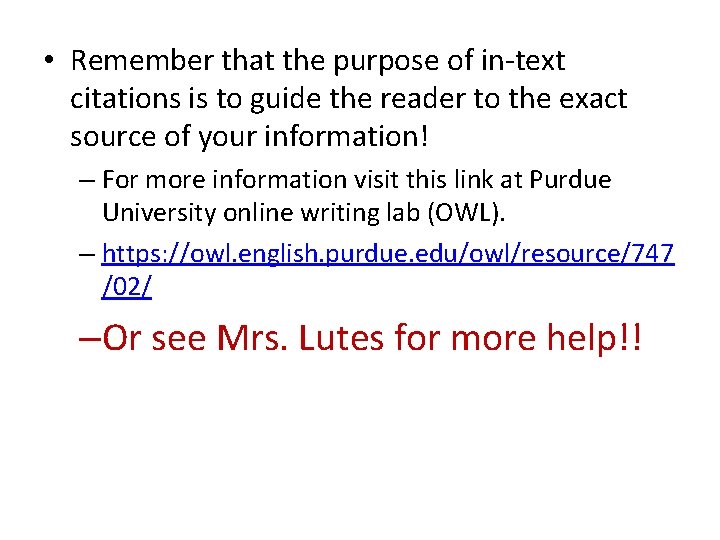  • Remember that the purpose of in-text citations is to guide the reader