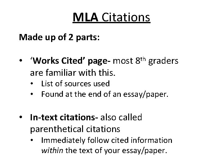 MLA Citations Made up of 2 parts: • ‘Works Cited’ page- most 8 th