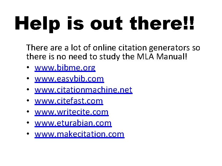 Help is out there!! There a lot of online citation generators so there is