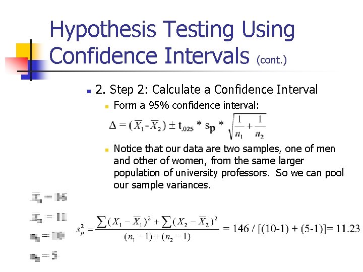 Hypothesis Testing Using Confidence Intervals (cont. ) n 2. Step 2: Calculate a Confidence