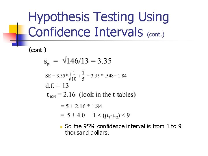 Hypothesis Testing Using Confidence Intervals (cont. ) n So the 95% confidence interval is