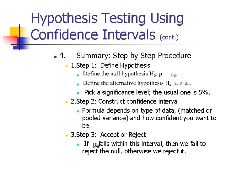 Hypothesis Testing Using Confidence Intervals (cont. ) n 4. n Summary: Step by Step