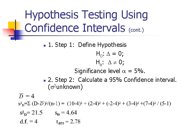 Hypothesis Testing Using Confidence Intervals (cont. ) n n 1. Step 1: Define Hypothesis