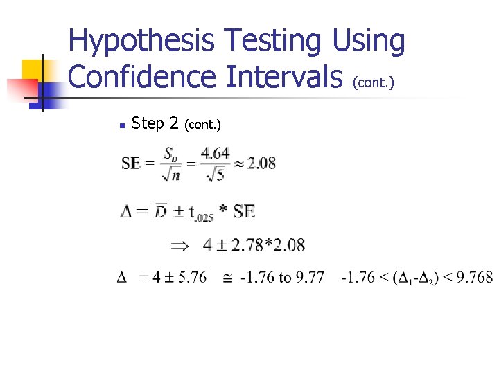 Hypothesis Testing Using Confidence Intervals (cont. ) n Step 2 (cont. ) 