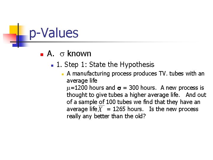 p-Values n A. s known n 1. Step 1: State the Hypothesis n A