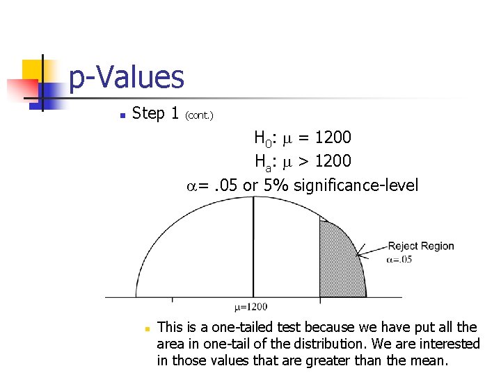 p-Values n Step 1 (cont. ) H 0: m = 1200 Ha: m >