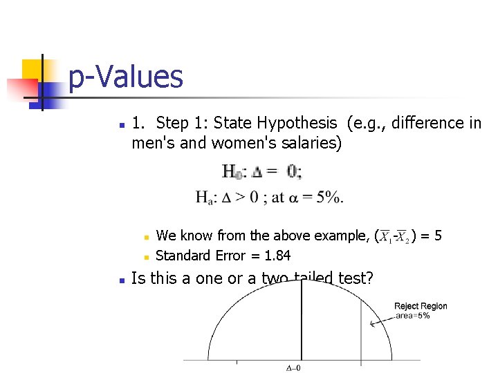 p-Values n 1. Step 1: State Hypothesis (e. g. , difference in men's and